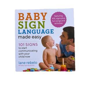 Baby Sign Language Made Easy: 101 Signs to Start Communicating with Your Chil...